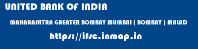 UNITED BANK OF INDIA  MAHARASHTRA GREATER BOMBAY MUMBAI ( BOMBAY ) MALAD  ifsc code